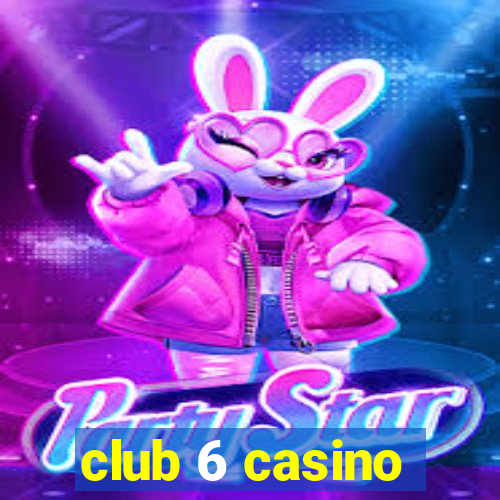 club 6 casino