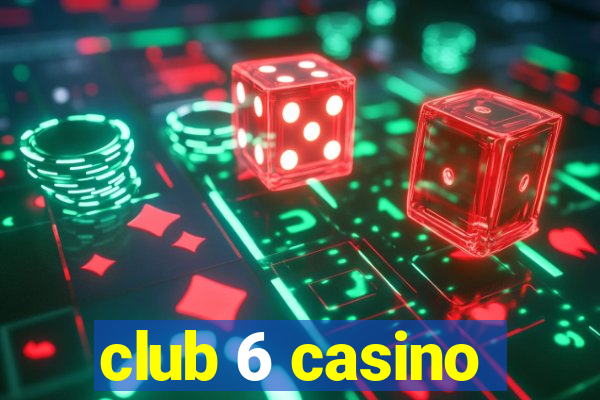 club 6 casino