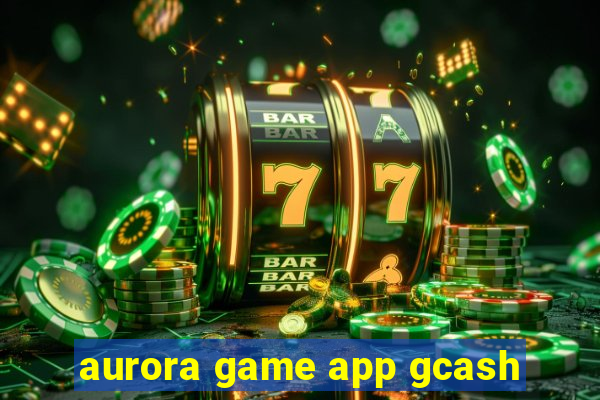 aurora game app gcash