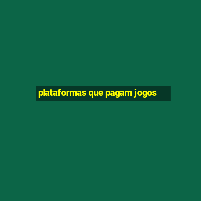 plataformas que pagam jogos