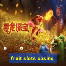 fruit slots casino