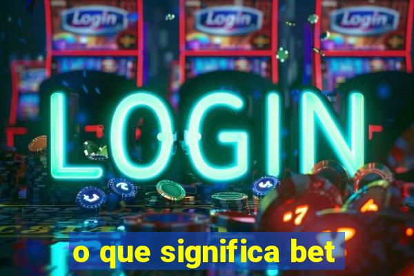 o que significa bet