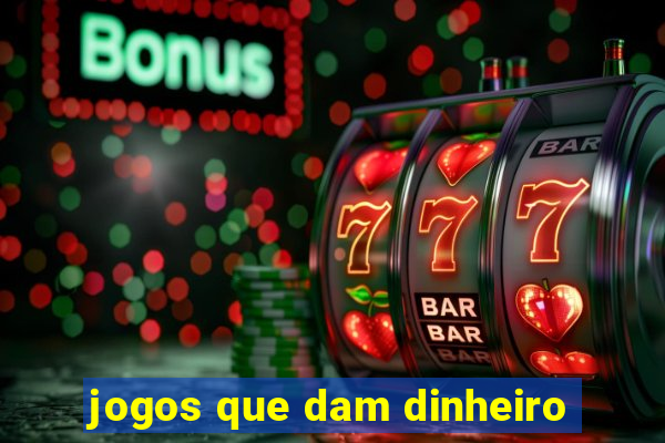 jogos que dam dinheiro