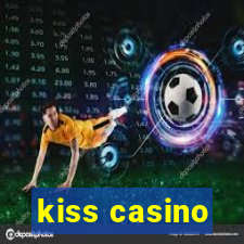 kiss casino