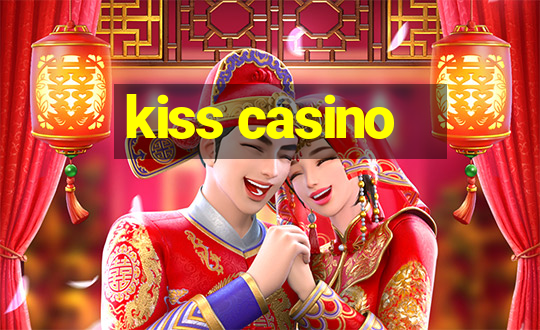 kiss casino