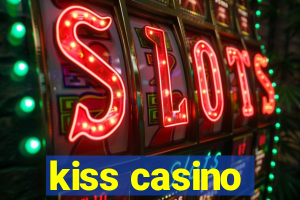 kiss casino