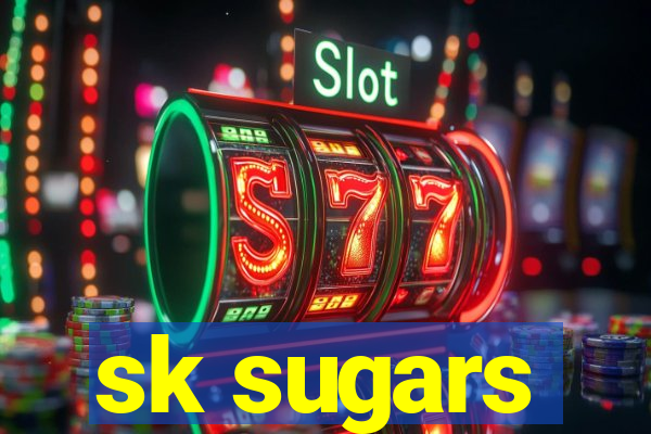 sk sugars