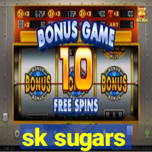 sk sugars