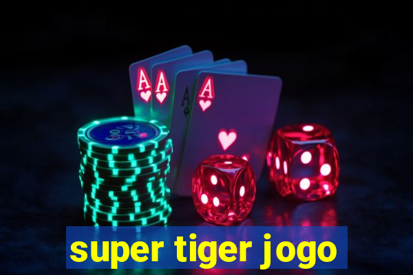 super tiger jogo