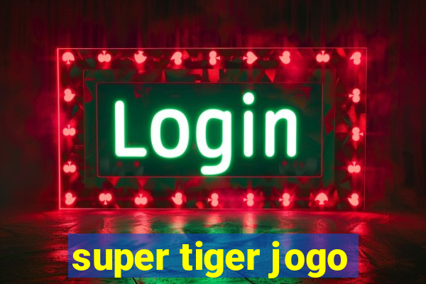 super tiger jogo