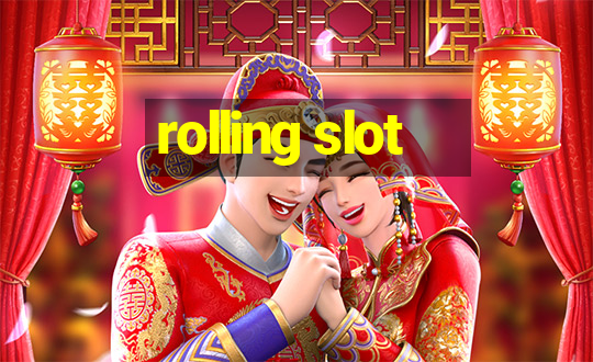 rolling slot