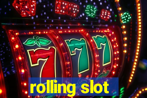 rolling slot