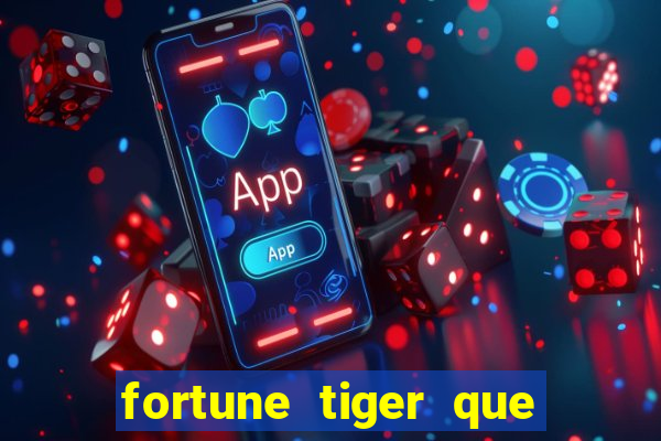 fortune tiger que mais paga