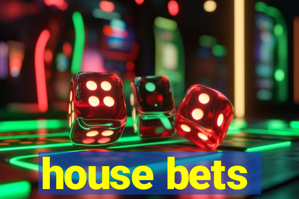 house bets