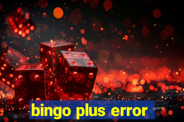 bingo plus error