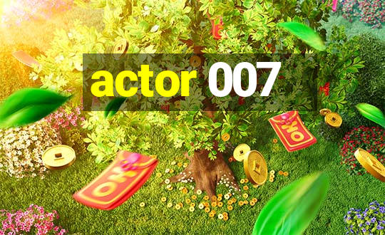 actor 007