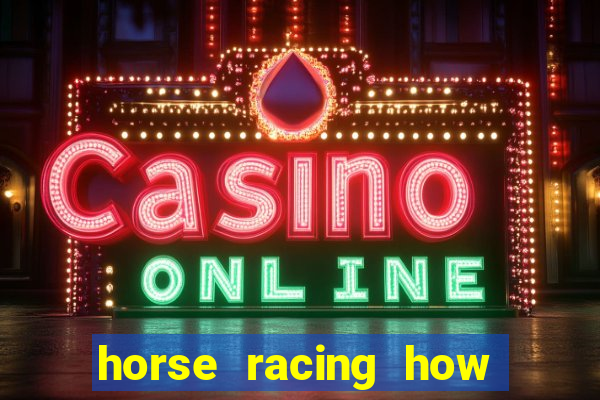 horse racing how to bet