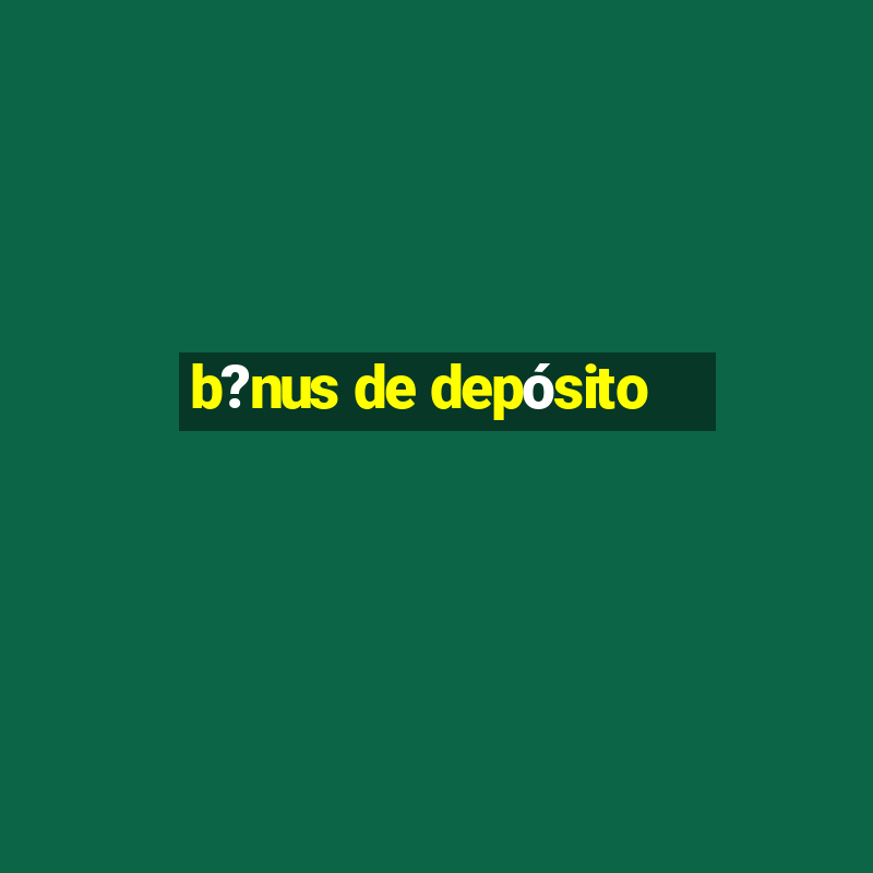 b?nus de depósito