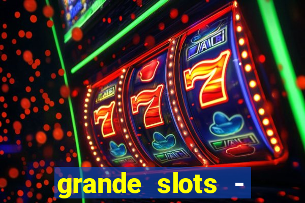 grande slots - jackpot louco