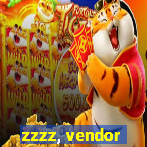 zzzz, vendor