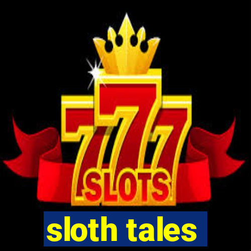 sloth tales