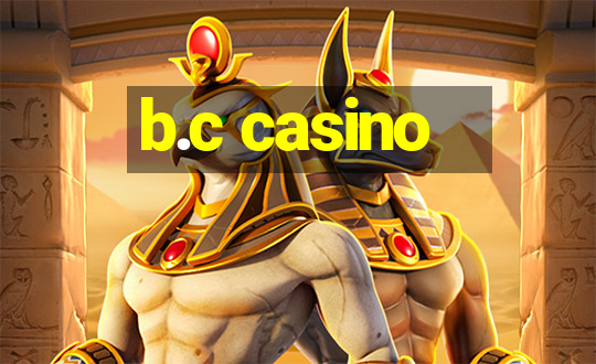 b.c casino