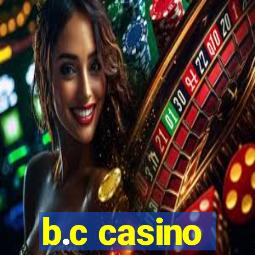 b.c casino