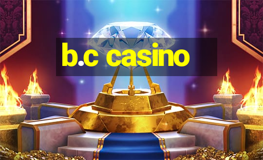 b.c casino