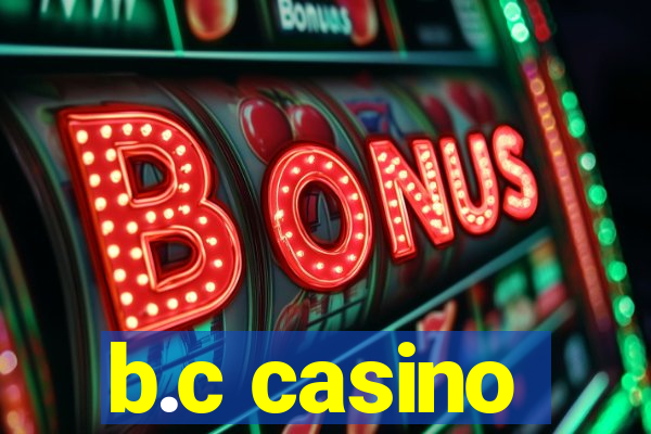 b.c casino