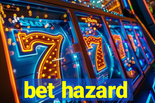 bet hazard