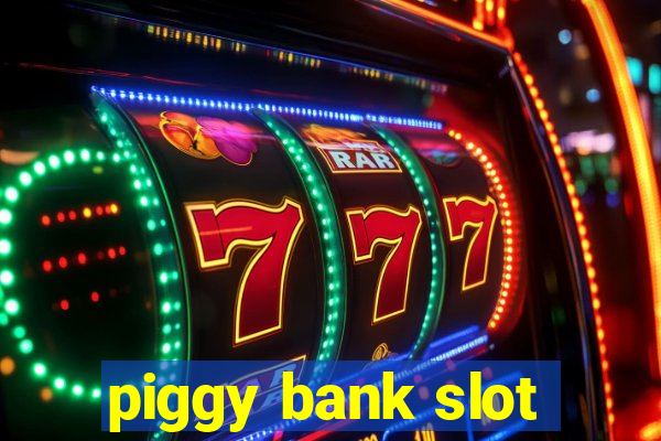 piggy bank slot