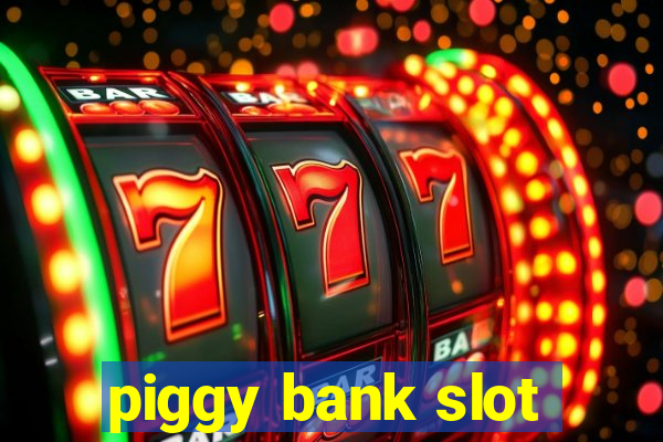 piggy bank slot