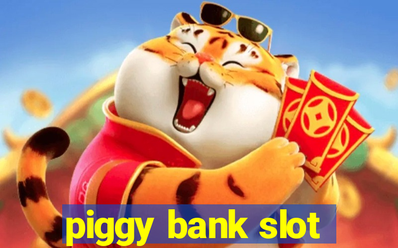 piggy bank slot