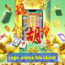 jogo arena blackout