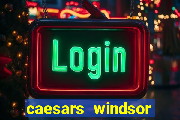 caesars windsor casino reviews