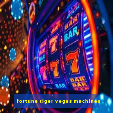 fortune tiger vegas machines