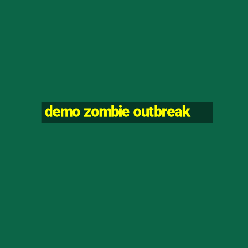 demo zombie outbreak