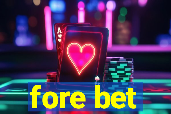 fore bet