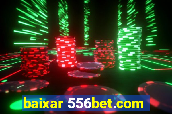 baixar 556bet.com