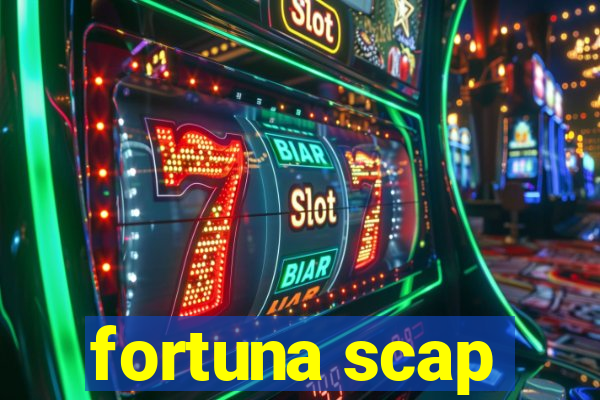 fortuna scap