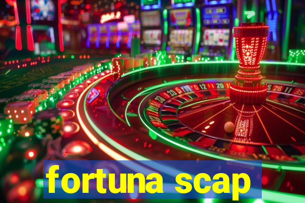 fortuna scap