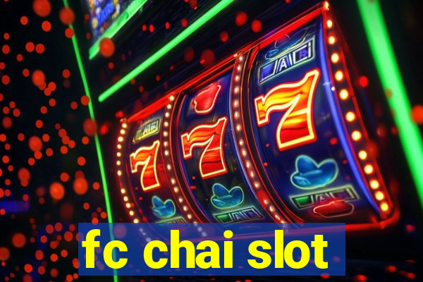 fc chai slot