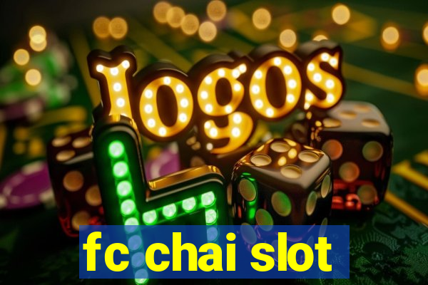 fc chai slot