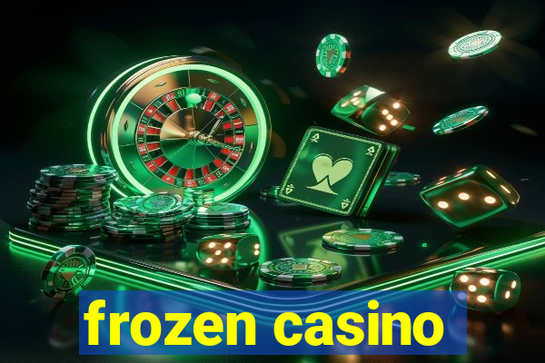 frozen casino