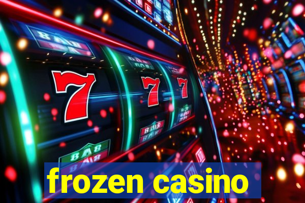 frozen casino