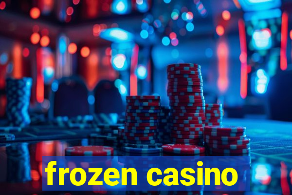 frozen casino