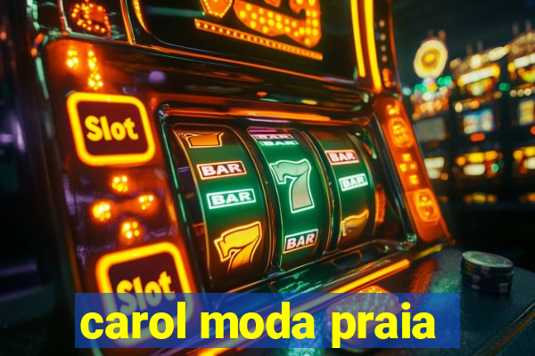 carol moda praia