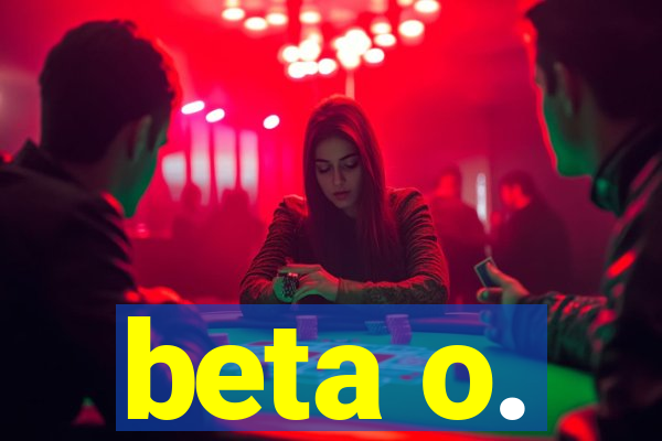 beta o.