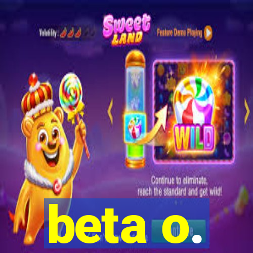 beta o.