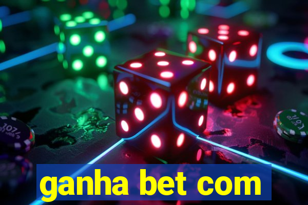 ganha bet com